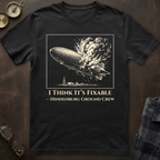 Hindenburg This Is Fixable T-Shirt