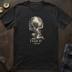 Atlas I Got It T-Shirt II