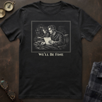 Titanic We'll Be Fine T-Shirt II