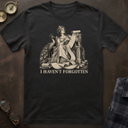 Hera I Haven't Forgotten T-Shirt