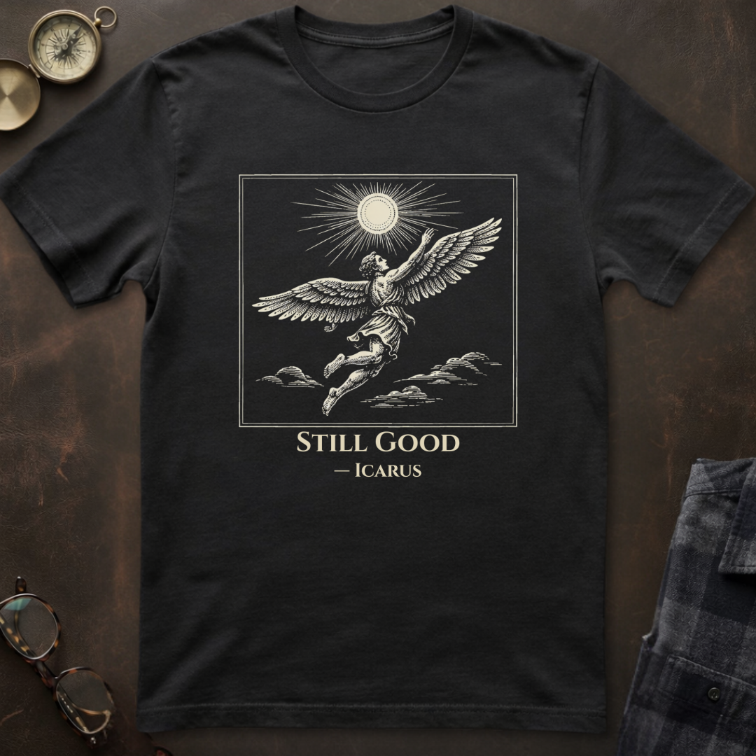 Icarus Still Good T-Shirt
