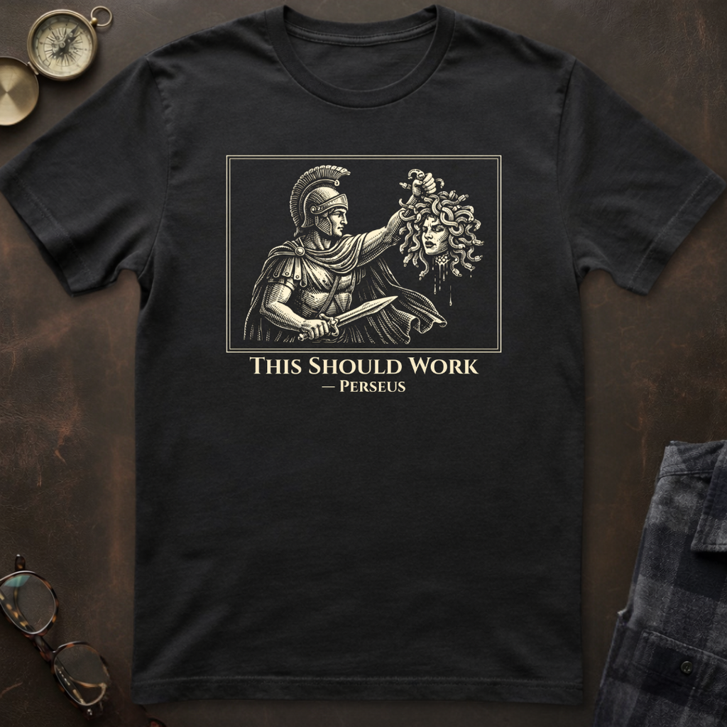 Perseus This Should Work T-Shirt
