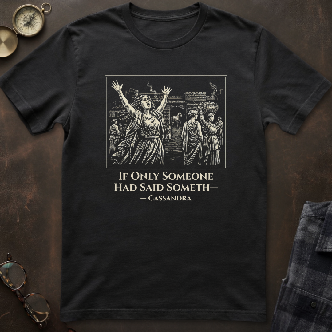 Cassandra Said Something T-Shirt