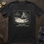 Columbus Why Not T-Shirt