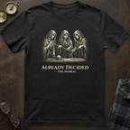 Moirai Already Decided T-Shirt II