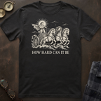 Phaethon How Hard Can It Be T-Shirt