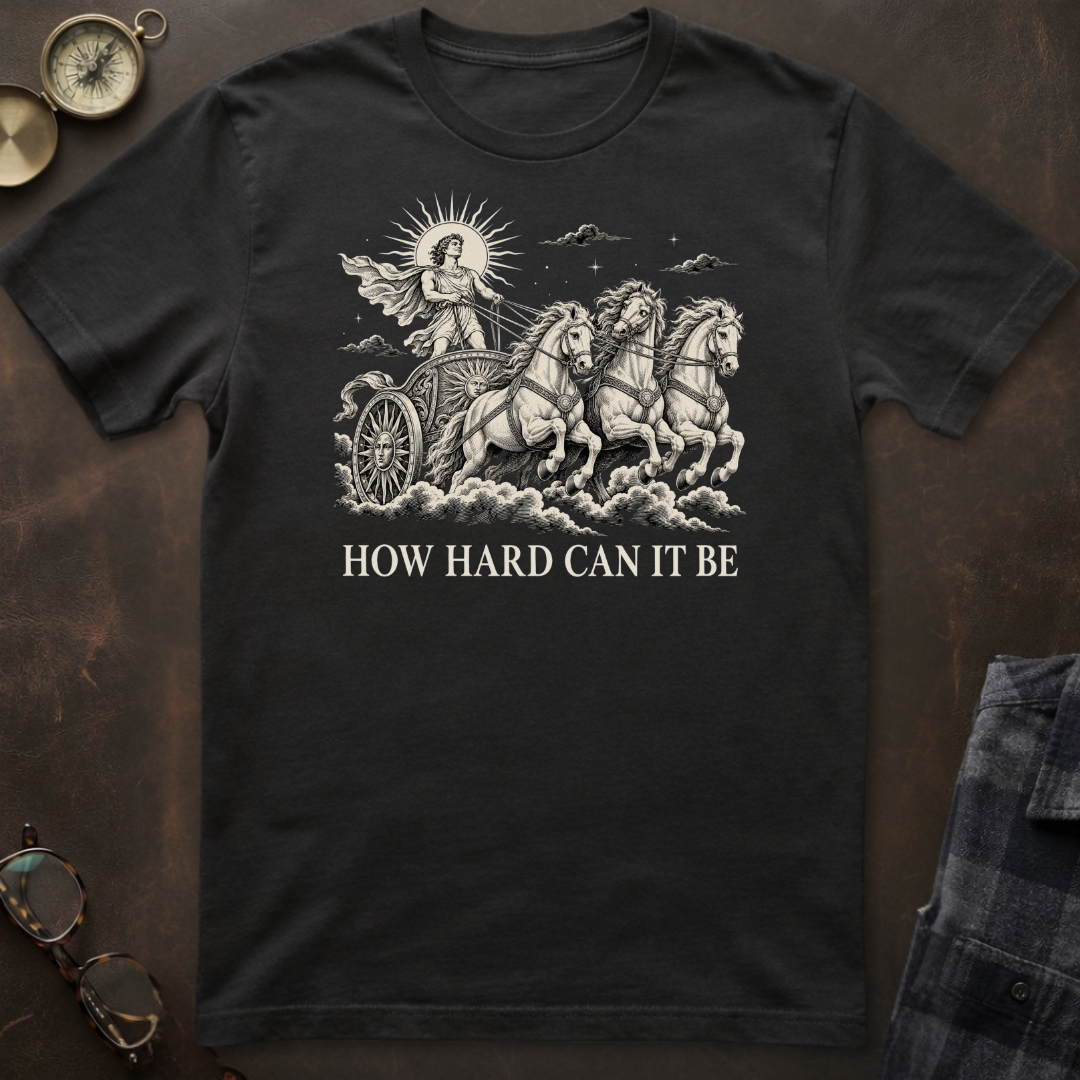 Phaethon How Hard Can It Be T-Shirt