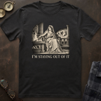 Hestia I'm Staying Out Of It T-Shirt