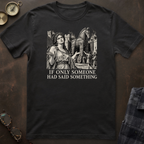 Cassandra Said Something T-Shirt