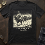 Napoleon It'll Be Quick T-Shirt