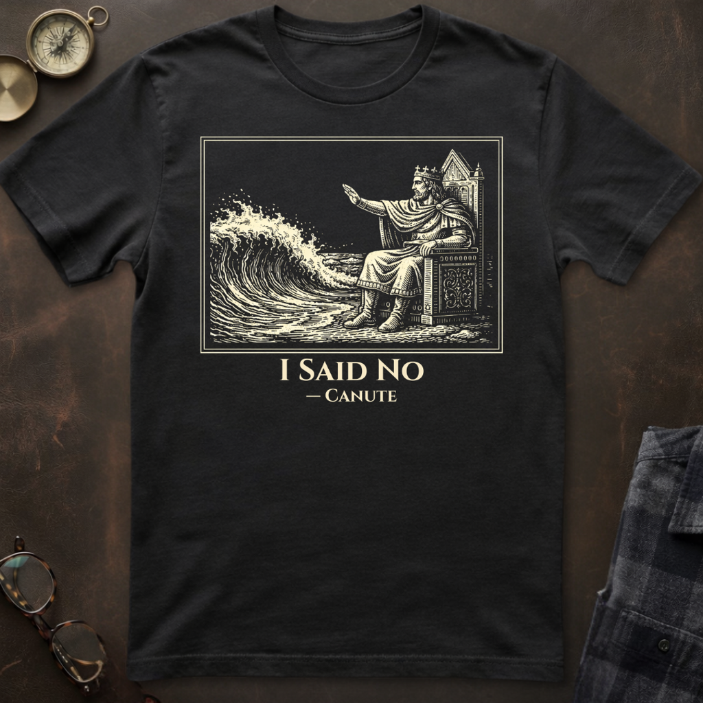 Canute I Said No T-Shirt