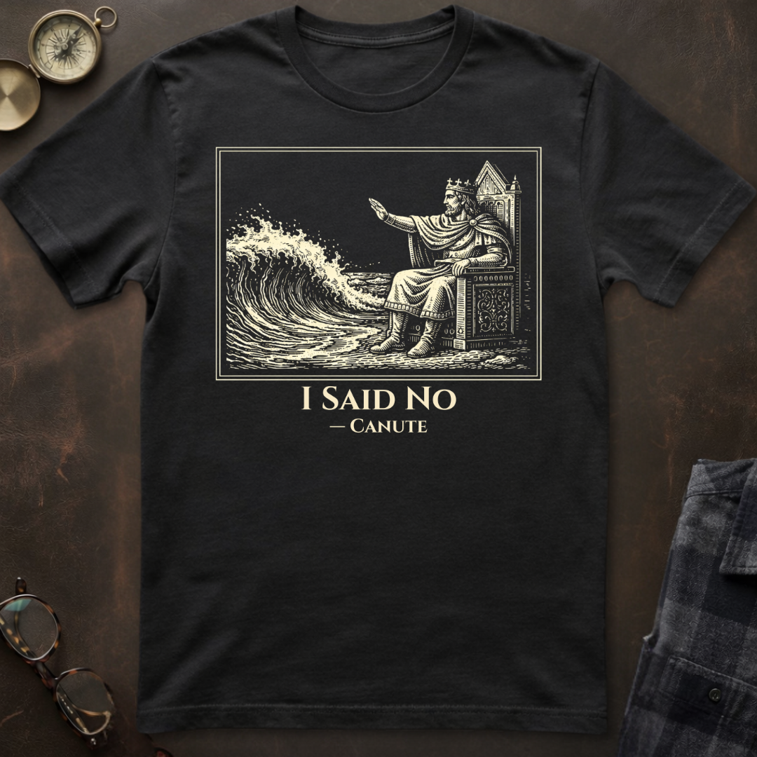 Canute I Said No T-Shirt