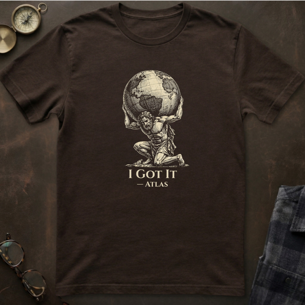 Atlas I Got It T-Shirt II