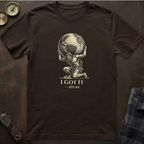 Atlas I Got It T-Shirt II