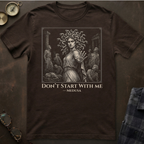 Medusa Don't Start T-Shirt