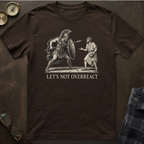 Ares Let's Not Overreact T-Shirt