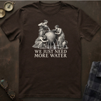 Danaids Need More Water T-Shirt