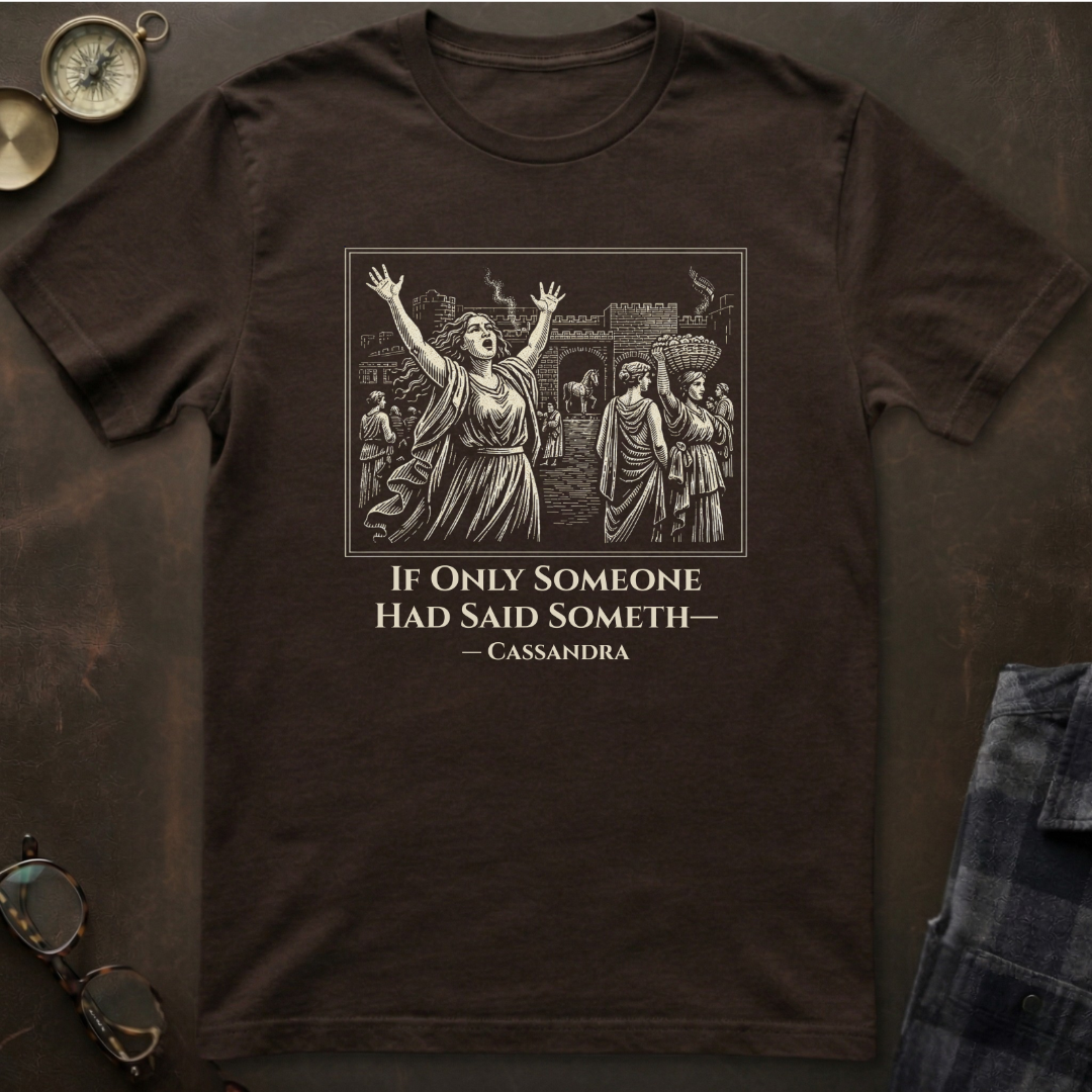 Cassandra Said Something T-Shirt