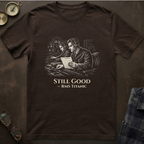 Titanic Still Good T-Shirt IV