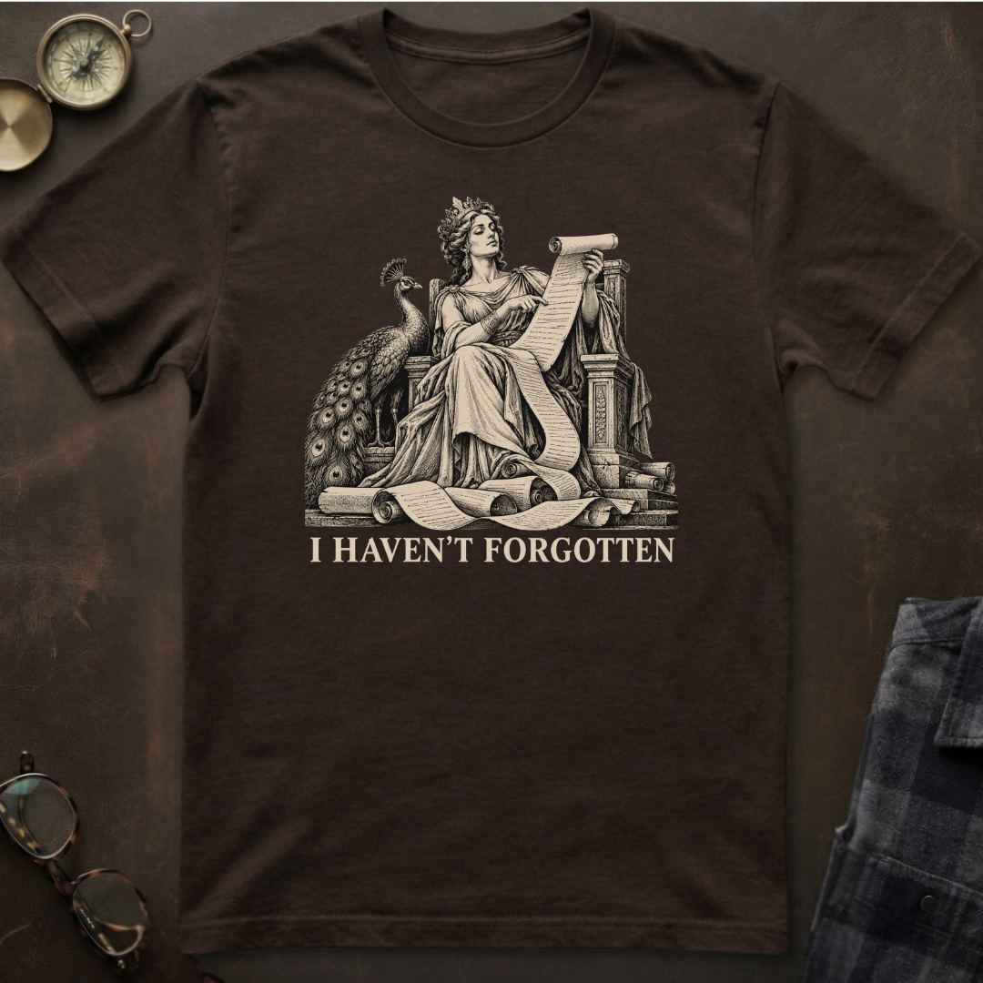 Hera I Haven't Forgotten T-Shirt