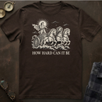 Phaethon How Hard Can It Be T-Shirt