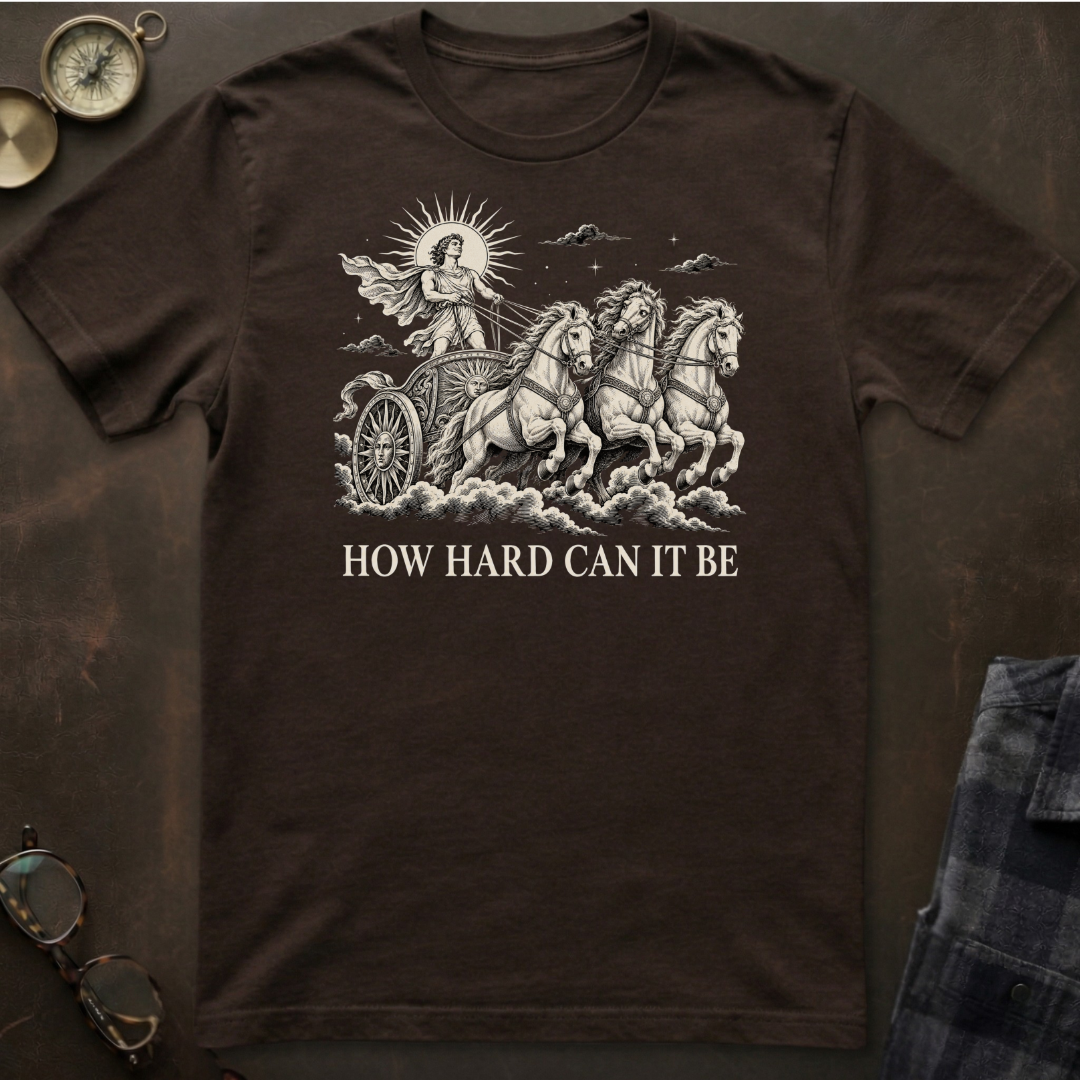 Phaethon How Hard Can It Be T-Shirt