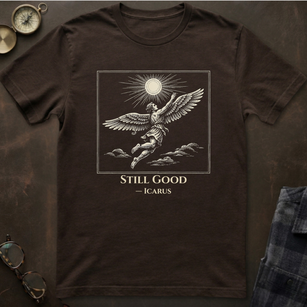Icarus Still Good T-Shirt