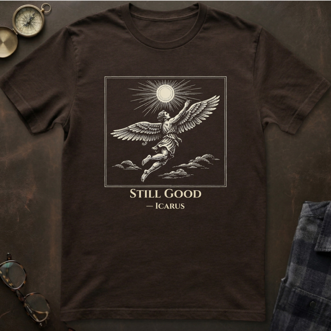 Icarus Still Good T-Shirt
