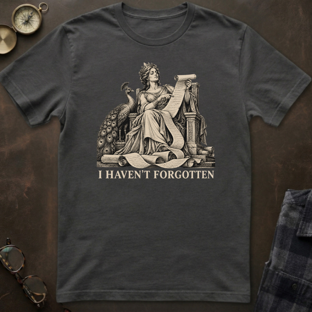 Hera I Haven't Forgotten T-Shirt