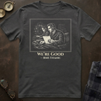 Titanic We're Good T-Shirt III