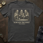 Moirai Already Decided T-Shirt