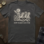 Phaethon How Hard Can It Be T-Shirt