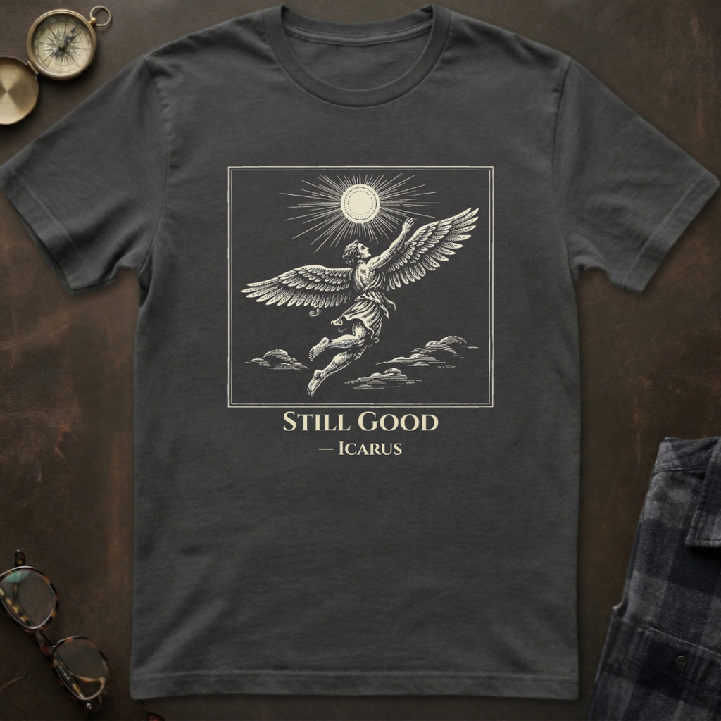 Icarus Still Good T-Shirt