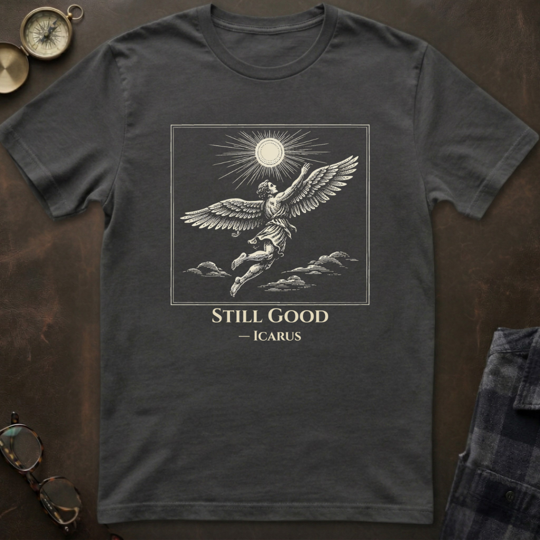 Icarus Still Good T-Shirt