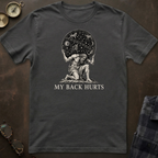 Atlas My Back Hurts T-Shirt