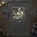 Socrates Doesn't Make Sense T-Shirt