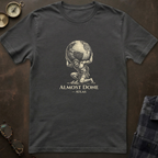 Atlas Almost Done T-Shirt II