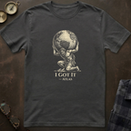 Atlas I Got It T-Shirt II