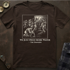 Danaids Need More Water T-Shirt