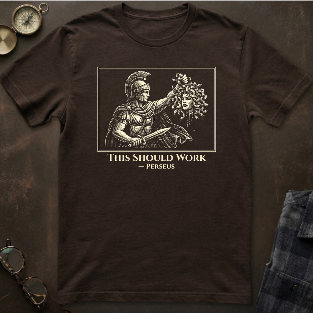 Perseus This Should Work T-Shirt