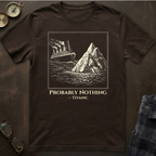 Titanic Probably Nothing T-Shirt