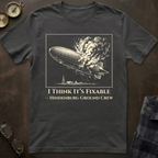 Hindenburg This Is Fixable T-Shirt
