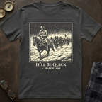 Napoleon It'll Be Quick T-Shirt