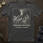 Pompeii Probably Nothing T-Shirt