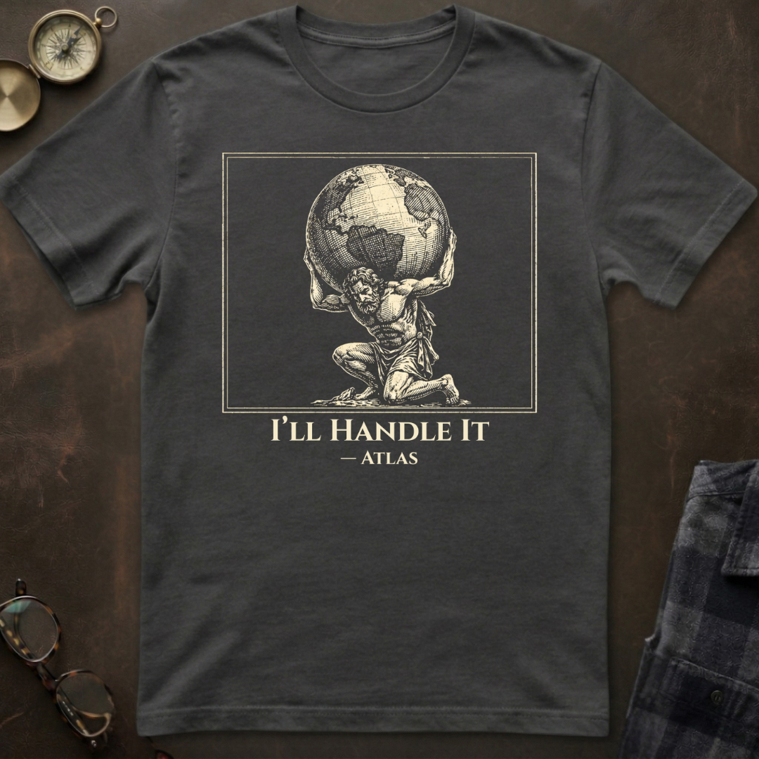 Atlas I'll Handle It T-Shirt