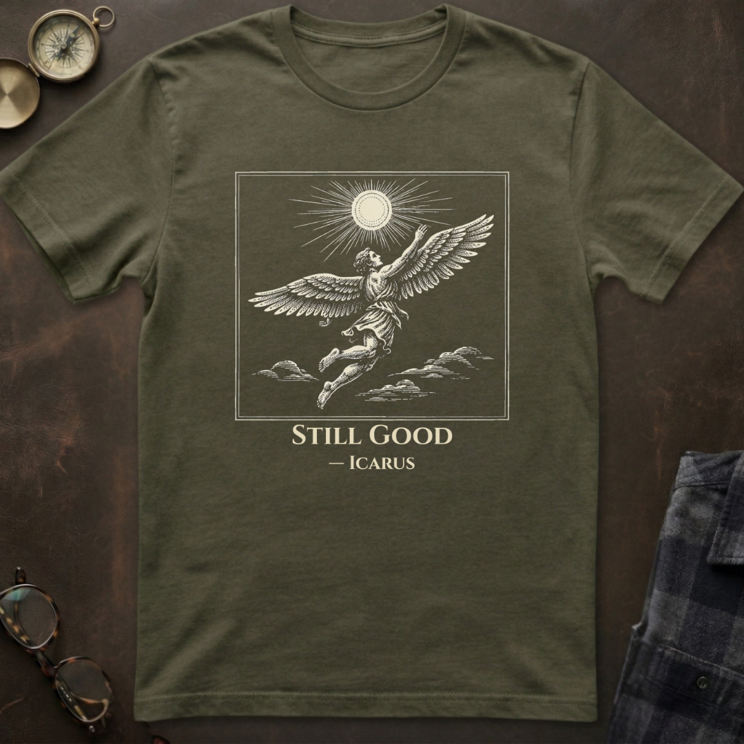 Icarus Still Good T-Shirt