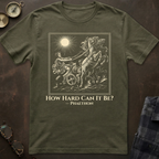 Phaethon How Hard Can It Be T-Shirt