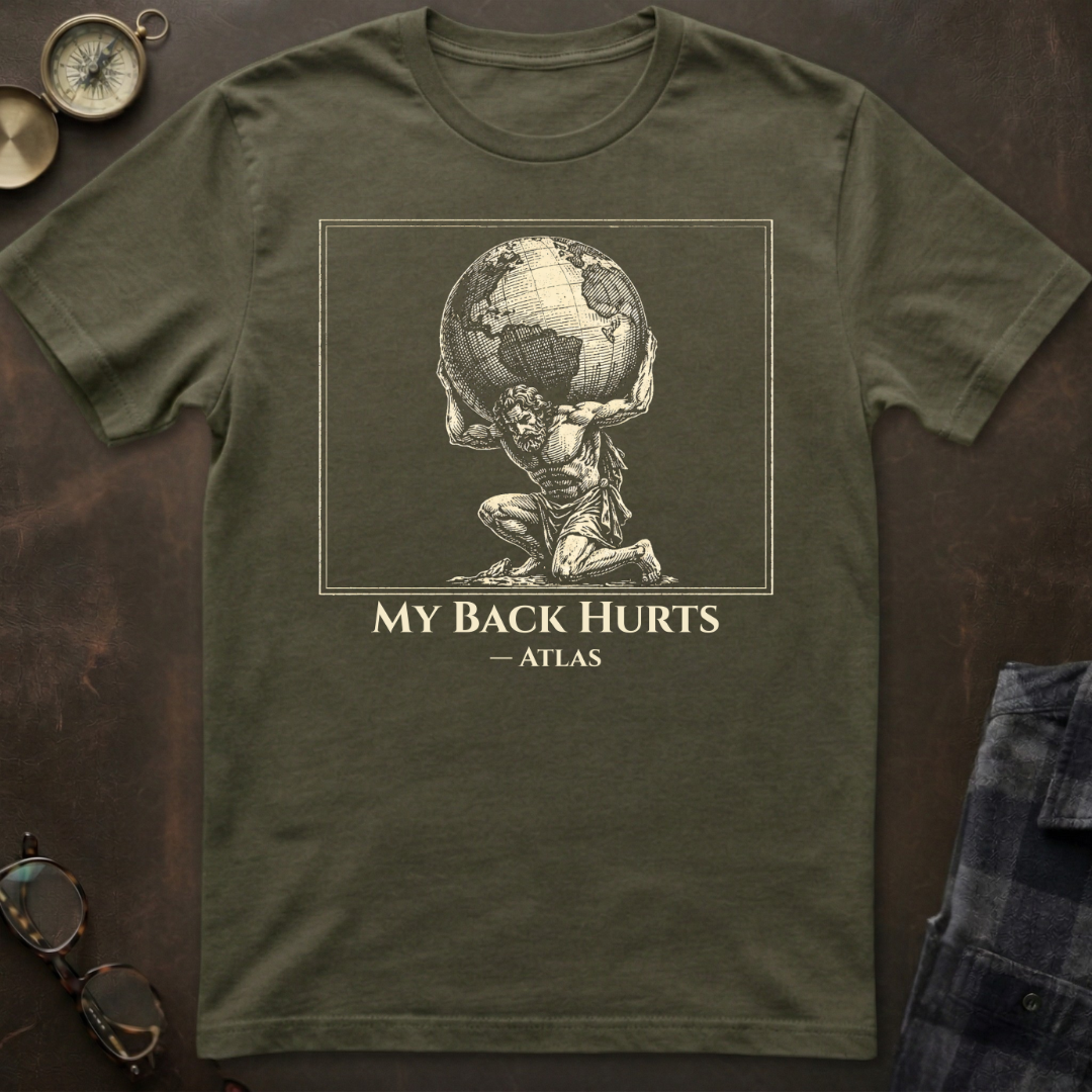 Atlas My Back Hurts T-Shirt