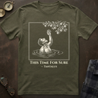 Tantalus This Time For Sure T-Shirt