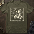 Eve How Bad Could It Be T-Shirt